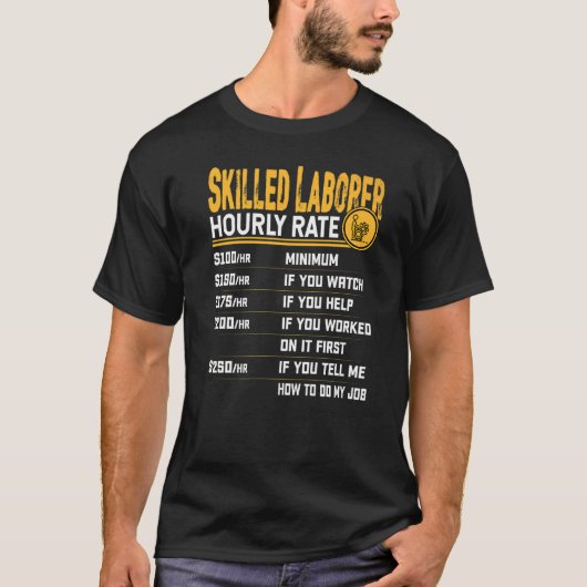 Skill Laborer Hourly Rate Skill Worker T-shirt (Voorkant)