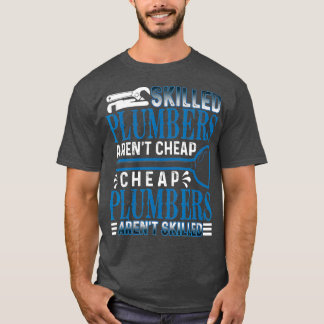 Skill Plumbers Arent Cheap Funny Plumber T-shirt