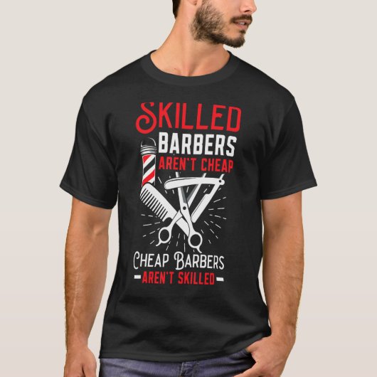 Skilled Barbers Aren't Cheap Cheap Barbers Arent' T-shirt (Voorkant)