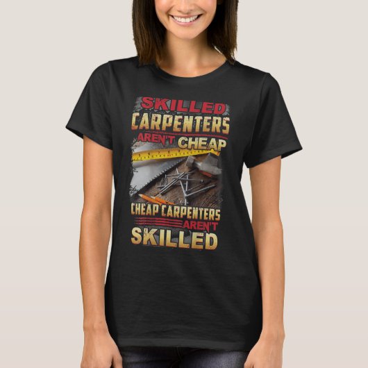 Skilled Carpenters Aren't I Can't Fix Stud On Back T-shirt (Voorkant)