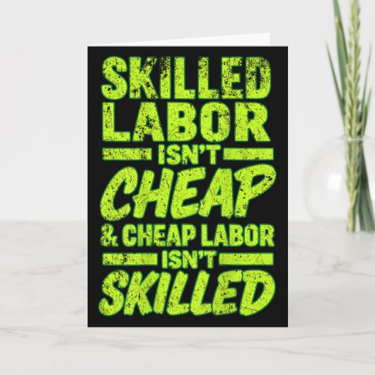 Skilled Labor Isnt Cheap And Cheap Labor Isnt Skil Kaart (Voorkant)