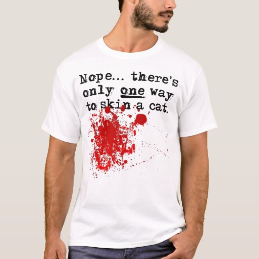 Skin A Cat Bloody Funny T-Shirt (Voorkant)
