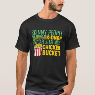 Skinny mensen zijn gemakkelijker om te ontvoeren e t-shirt