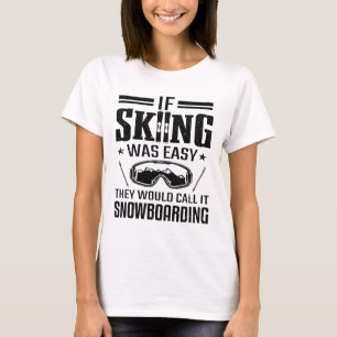 Skipiste als skiën gemakkelijk was, noem het Snowb T-shirt