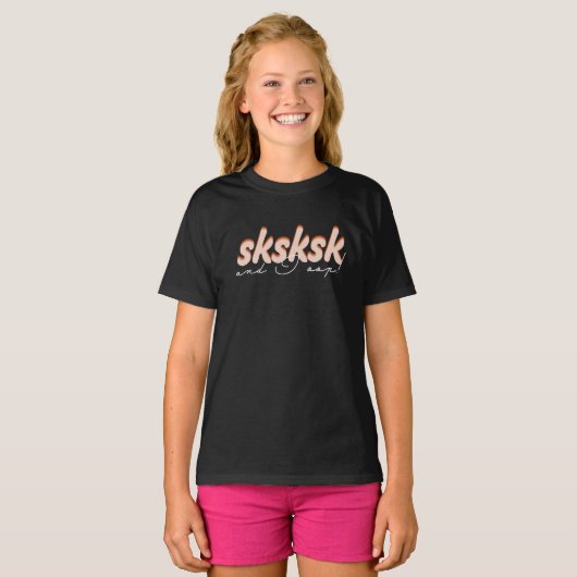 sksksk en ik oop! t-shirt (Voorkant volledig)