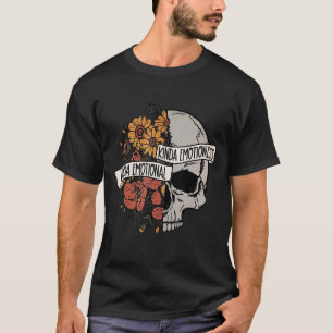 Skull Flower Kinda Emotional Kinda Emotionless T-shirt