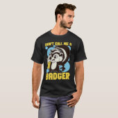 Skunks Don't Call Me A Badger T-shirt (Voorkant volledig)