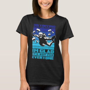 Skydiven is niet voor iedereen Parachutespringen S T-shirt