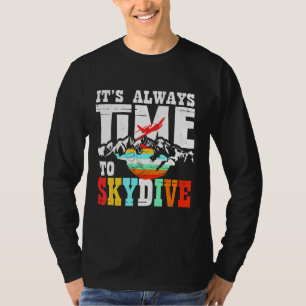 Skydiver Funny Skydiving Shirt Het is altijd tijd