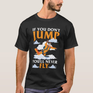 Skydiver Parachutespringen Sky Dive Skydiving T-shirt