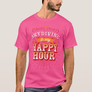 Skydiver skydiving is mijn happy hour t-shirt