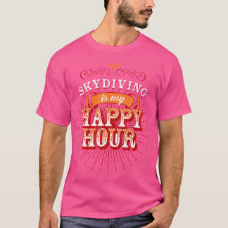 Skydiver skydiving is mijn happy hour t-shirt