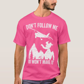 Skydiver Volg me niet Je zult het niet Skydivi mak T-shirt