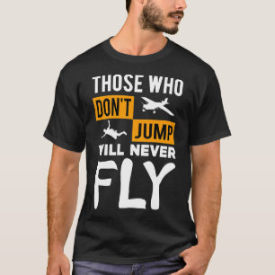 Skydiving geschenk degenen die niet springen zal n t-shirt