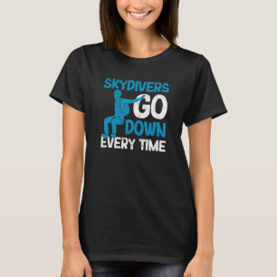 Skydiving Jumper Parachuting Skydivers gaan naar b T-shirt