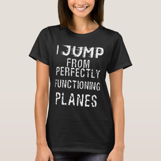 Skydiving - Skydive I springt van perfect function T-shirt (Voorkant)