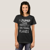 Skydiving - Skydive I springt van perfect function T-shirt (Voorkant volledig)