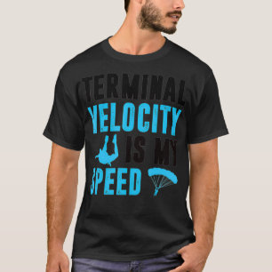 Skydiving Skydiver Gifts for Men Terminal Funny Ve T-shirt