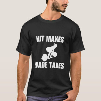 Sla Maxes Ontduik Belastingen Gym Gewichten T-shirt