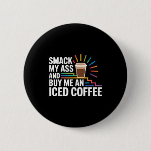 Sla mijn en trakteer me op een ijskoude koffie ronde button 5,7 cm