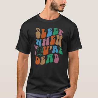 Slaap als je dood bent esthetische trendy kostuum t-shirt