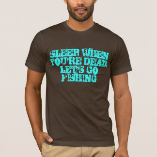 Slaap als je dood bent, laten we dan T-Shirt Gevis