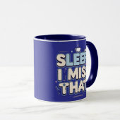 Slaap? Dat mis ik! Grappig mam cadeau Mok (Voorkant rechts)