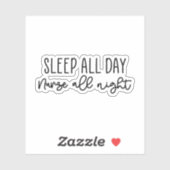Slaap de hele dag Verpleegster de hele nacht - Gra Sticker (Vel)