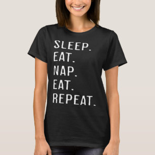 Slaap eet dutje eten herhaal liefde slapen t-shirt