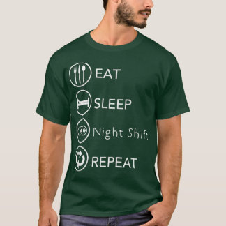 Slaap het Eat Night Shift Herhaal het werk T-shirt