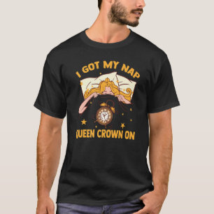 Slaap ik heb mijn Nap Queen Crown op Princess Star T-shirt