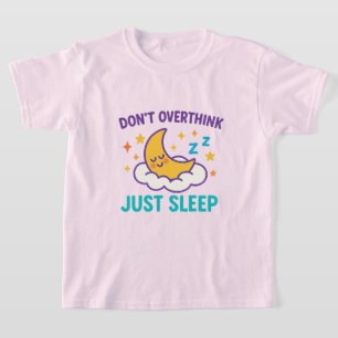 Slaap lekker, niet te veel nadenken Meisjes T-shir T-shirt