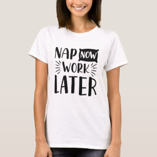 Slaap Nu Werk Later T-shirt