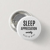 Slaap Waardering Maatschappij Grappige Button (Voorkant /achterkant)