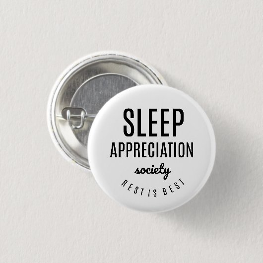Slaap Waardering Maatschappij Grappige Button (Voorkant /achterkant)
