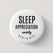 Slaap Waardering Maatschappij Grappige Button (Voorkant)