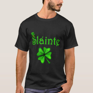 Slainte Irish Cheers Good Health St Paddys Day T-shirt