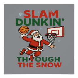 Slam Dunkin Through The Snow- Christmas Basketball Perfect Poster