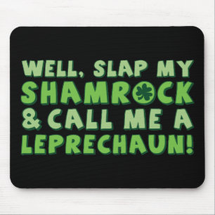 Slap mijn shamrock en noem me een Leprechaun. Muismat