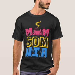 Slapeloosheid Moeder Moeder Moeder Slapeloze Slape T-shirt