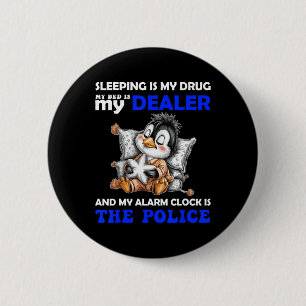 Slapen Is Mijn Drug Mijn Bed Is Mijn Dealer En Mij Ronde Button 5,7 Cm