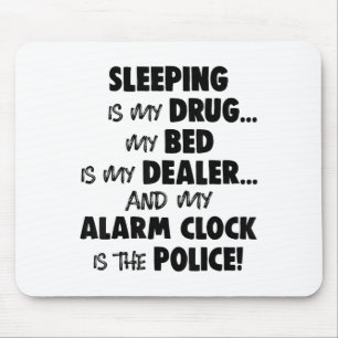 Slapen is mijn medicijn Mijn bed is mijn dealer en Muismat