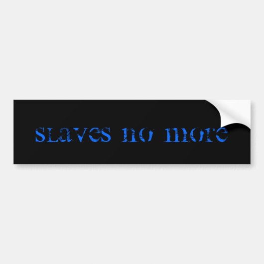 "Slaves no more"-Bumpersticker Bumpersticker (Voorkant)