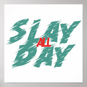 "Slay All Day" is een representatie van empowermen Poster