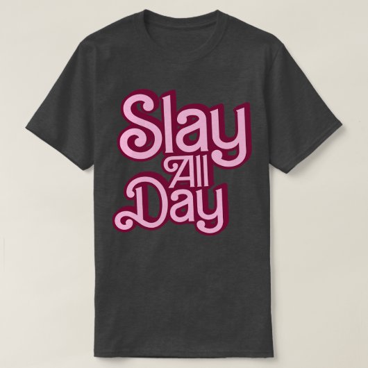 Slay de hele dag Stijl T-shirt (Design voorkant)