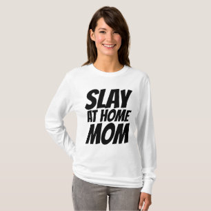SLAY IN HOME MOM T-shirts