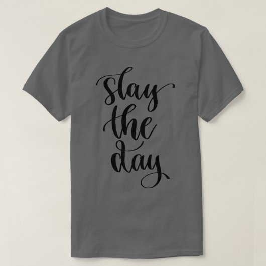 Slay the Day T-shirt (Design voorkant)