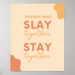 Slay Together Vriendschap Inspirerend quote Poster