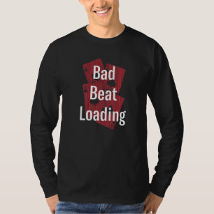 Slecht Kloppen Ladende Gokker Poker Gokken Poker S T-shirt