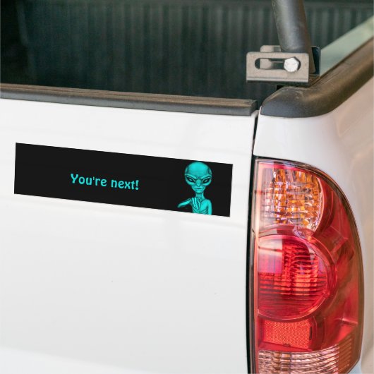 Slechte Alien, jij bent de volgende! Bumpersticker (Op Truck)